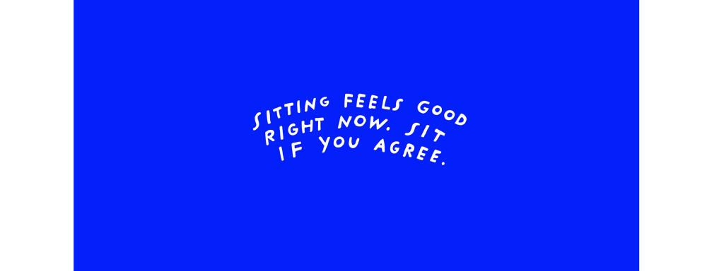 mock-up for mobile public tour seating, White text on a bright blue background reads, "Sitting feels good right now. Sit if you agree"