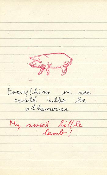 image of yellow note paper with a stamp of a pig and text that reads "everything we see could also be otherwise" and another line that says "my sweet little lamb"